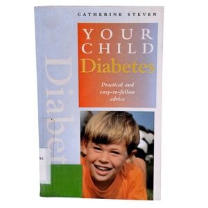 Your Child Diabetes Catherine Steven Practical Parent Health Advice Guide